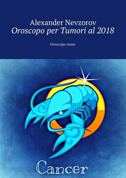 Oroscopo per Tumori al 2018. Oroscopo russo