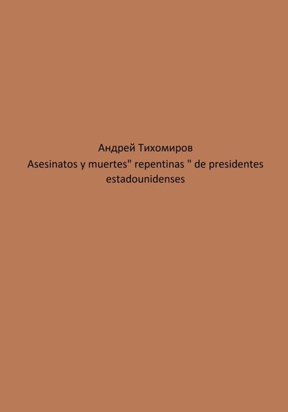 Asesinatos y muertes «repentinas» de presidentes estadounidenses