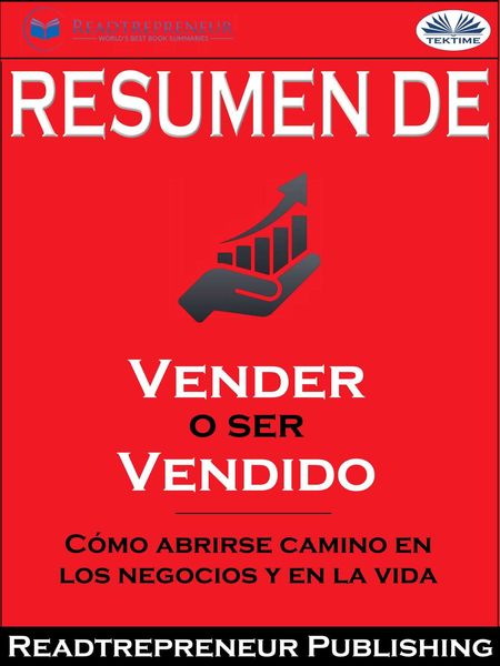 Resumen De ”Vender O Ser Vendido: Cómo Abrirse Camino En Los Negocios Y En La Vida”