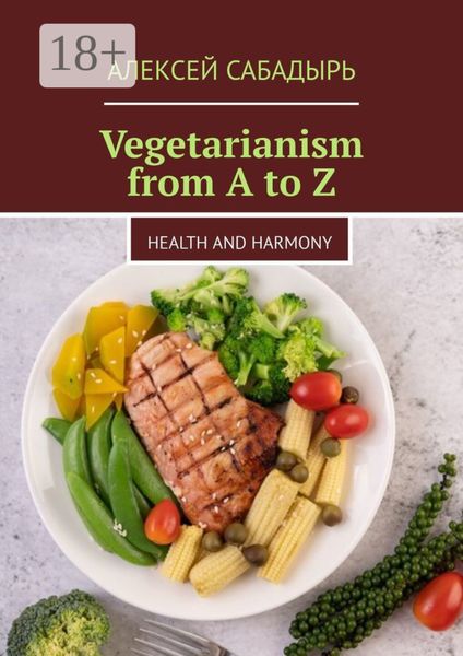 Vegetarianism from A to Z. Health and Harmony